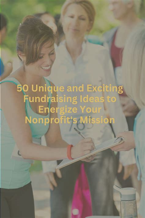 50 Unique and Exciting Fundraising Ideas to Energize Your .